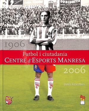 FUTBOL I CIUTADANIA - CENTRE D'ESPORTS MANRESA 2006 - (CATALÁN) | JORDI FINESTRES
