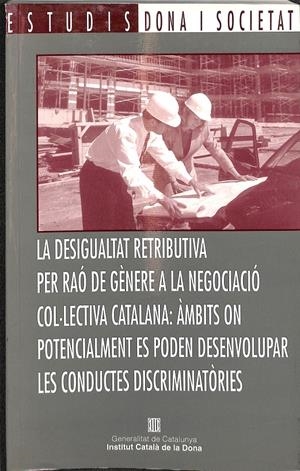 LA DESIGUALTAT RETRIBUTIVA PER RAÓ DE GÈNERE A LA NEGOCIACIÓ COL·LECTIVA CATALANA  (CATALÁN) | DEL REY GUANTER, SALVADOR / GALA DURÁN, CAROLINA