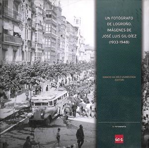 UN FOTÓGRAFO DE LOGROÑO | GIL-DIEZ USANDIZAGA, IGNACIO