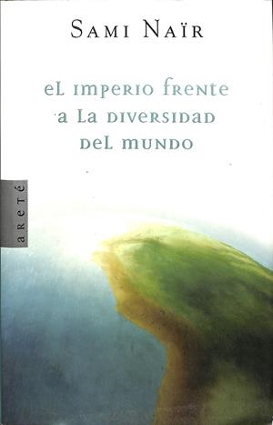 EL IMPERIO FRENTE A LA DIVERSIDAD DEL MUNDO | NAÏR, SAMI / CORDÓN VERGARA, MARÍA