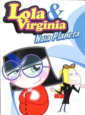 LOLA & VIRGINIA NOIA PLANETA - (CATALÁN) | HERNÀNDEZ, PAU JOAN  / TELEVISIÓ DE CATALUNYA