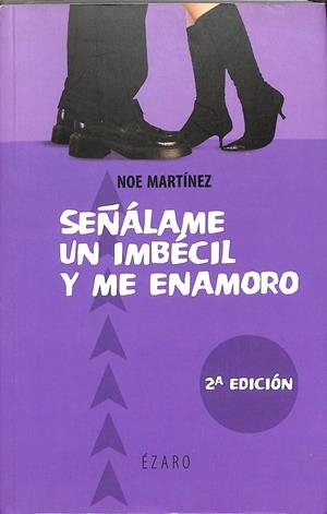 SEÑALAME UN IMBECIL Y ME ENAMORO | MARTINEZ, NOE