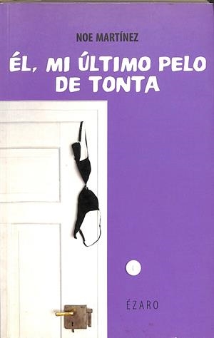 ÉL, MI ULTIMO PELO DE TONTA | MARTINEZ,NOE