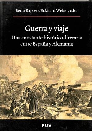 GUERRA Y VIAJE UNA CONSTANTE HISTÓRICO-LITERARIA ENTRE ESPAÑA Y ALEMANIA | BERTA RAPOSO, INGRID GARCIA-WI