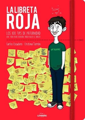 LA LIBRETA ROJA - LOS 100 TIPS DE PATERNIDAD QUE TODO BEBÉ DEBERÍA TRAER BAJO EL BRAZO | ESCUDERO ARÁS, CARLOS / TORRÓN VILLALTA, CRISTINA