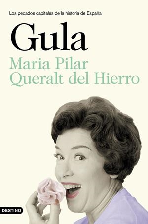 GULA LOS PECADOS CAPITALES DE LA HISTORIA DE ESPAÑA | QUERALT, MARÍA PILAR