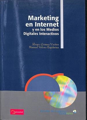 MARKETING EN INTERNET Y EN LOS MEDIOS DIGITALES INTERACTIVOS | GÓMEZ VIEITES, ÁLVARO / VELOSO ESPIÑEIRA, MANUEL