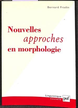 NOUVELLES APPROCHES EN MORPHOLOGIE | FRADIN BERNARD