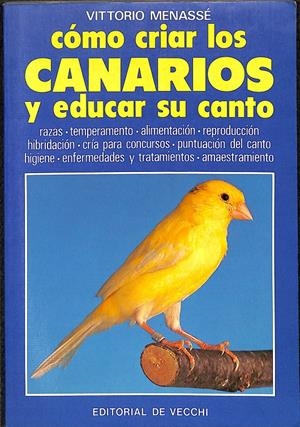 CÓMO CRIAR LOS CANARIOS Y EDUCAR SU CANTO | MENASSÉ, VITTORIO