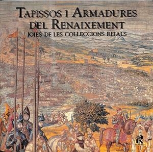 TAPISSOS I ARMADURES DEL RENAIXEMENT - JOIES DE LES COL.LECCIONS REALS / (CATALÁN) | SCHOMMER, ALBERTO