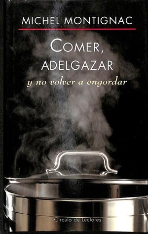 COMER, ADELGAZAR Y NO VOLVER A ENGORDAR | MICHEL MONTIGNAC