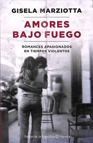 AMORES BAJO FUEGO | GISELA MARZIOTTA