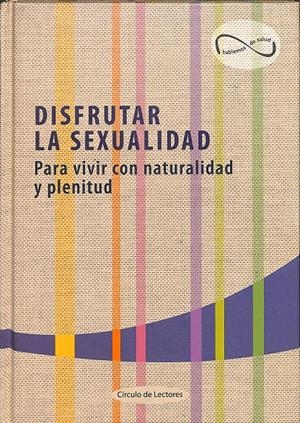 DISFRUTAR DE LA SEXUALIDAD - PARA VIVIR CON NATURALIDAD Y PLENITUD | J. GARCÍA CURADO - ANSELMO