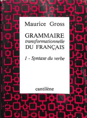 GRAMMAIRE TRANSFORMATIONNELLE DU FRANÇAIS 1- SYNTAXE DU VERBE - (FRANCÉS) | MAURICE GROSS