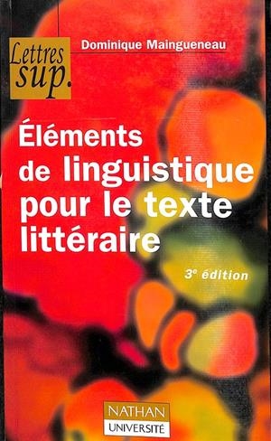 ELÉMENTS DE LINGUISTIQUE POUR LE TEXTE LITTÉRAIRE - (FRANCÉS) | DOMINIQUE MAIN