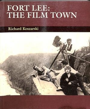 FORT LEE  THE FILM TOWN - (INGLÉS) | RICHARD KOSZARSKI