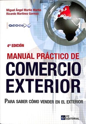 MANUAL PRÁCTICO DE COMERCIO EXTERIOR | MARTÍN MARTÍN, MIGUEL-ÁNGEL / MARTÍNEZ GORMAZ, RICARDO