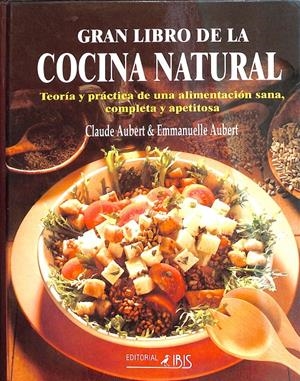 EL GRAN LIBRO DE LA COCINA NATURAL | AUBERT, CLAUDE / AUBERT, EMMANUELLE