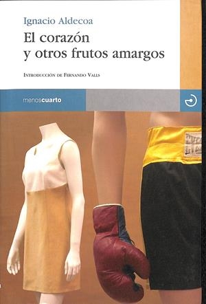 EL CORAZON Y OTROS FRUTOS AMARGOS | ALDECOA ISASI IGNACIO