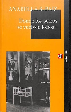 DONDE LOS PERROS SE VUELVEN LOBOS | SCHLOESSER DE PAIZ, ANABELLA