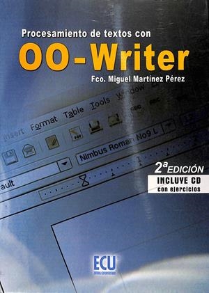 PROCESAMIENTO DE TEXTOS CON 00 WRITER | MARTÍNEZ PÉREZ, FRANCISCO MIGUEL/BENAVENT VICTORIA, ALFONSO/IBORRA BAEZA, IGNACIO/MORALES BENAVENTE,