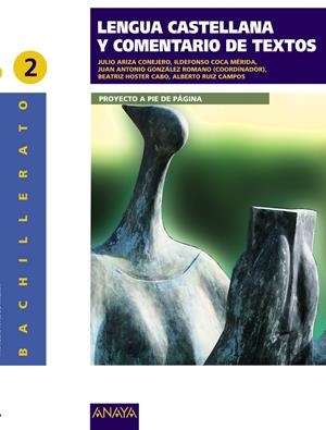 LENGUA CASTELLANA Y COMENTARIO DE TEXTO 2 | ARIZA CONEJERO, JULIO / COCA MÉRIDA, ILDEFONSO / GONZÁLEZ ROMANO, JUAN ANTONIO / HOSTER CABO, BEATRI