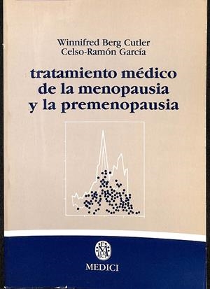 TRATAMIENTO MEDICO MENOPAUSIA PREMENOPAUSIA | CUTLER, W. / GARCIA, C. R.