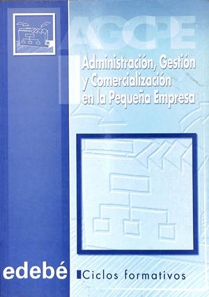 ADMINISTRACIÓN, GESTIÓN Y COMERCIALIZACIÓN EN LA PEQUEÑA EMPRESA. | REY I ORIOL, JOSEP