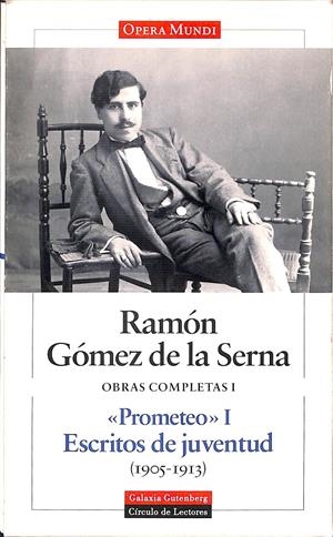 PROMETEO I ESCRITOS DE JUVENTUD OBRAS COMPLETAS. VOL.I GÓMEZ DE LA SERNA  RAMÓN | GÓMEZ DE LA SERNA, RAMÓN