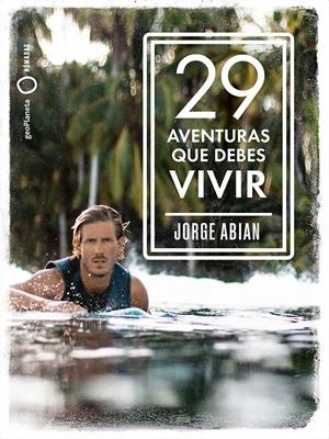29 AVENTURAS QUE DEBES VIVIR | ABIAN, JORGE