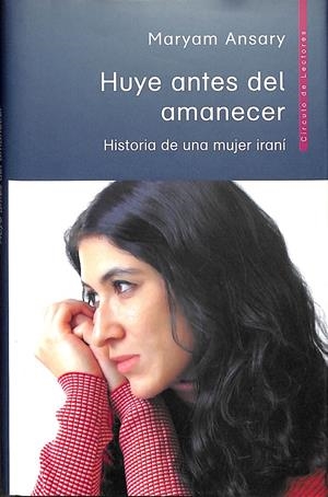 HUYE ANTES DEL AMANECER - HISTORIA DE UNA MUJER IRANÍ | MARYAM ANSARY