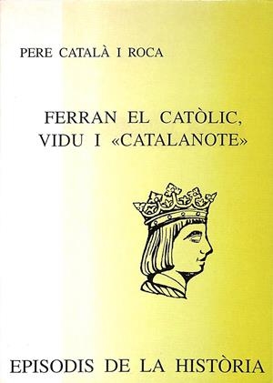 FERRAN EL CATÒLIC VIDU I «CATALANOTE» - (CATALÁN) | CATALÀ I ROCA, PERE