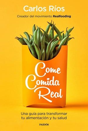 COME COMIDA REAL | RÍOS, CARLOS