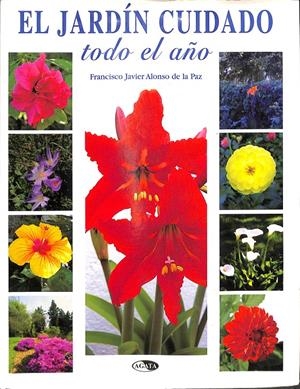 EL JARDÍN CUIDADO A TRAVÉS DEL AÑO | ALONSO DE LA PAZ, FRANCISCO JAVIER