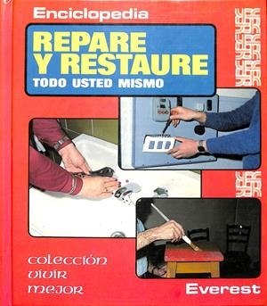 ENCICLOPEDIA RESTAURE Y REPARE TODO USTED MISMO | GALY, MICHEL