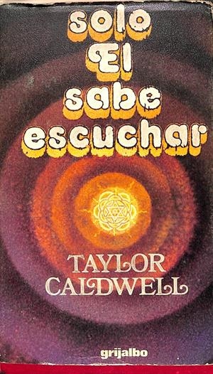 SOLO ÉL SABE ESCUCHAR | CALDWELL, TAYLOR
