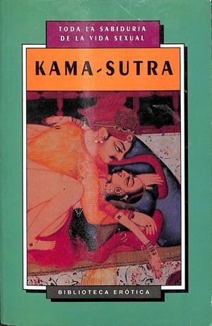 KAMA SUTRA - TODA LA SABIDURÍA DE LA VIDA SEXUAL