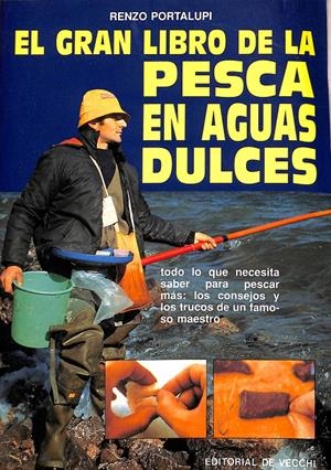 EL GRAN LIBRO DE LA PESCA EN AGUAS DULCES,  | PORTALUPI, RENZO