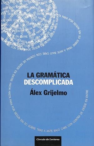 LA GRAMÁTICA DESCOMPLICADA | ÁLEX GRIJELMO