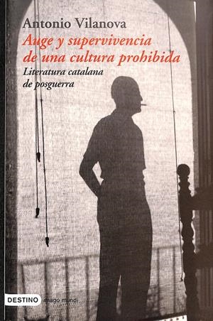 AUGE Y SUPERVIVENCIA DE UNA CULTURA PROHIBIDA LITERATURA CATALANA DE POSGUERRA | ANTONIO VILANOVA