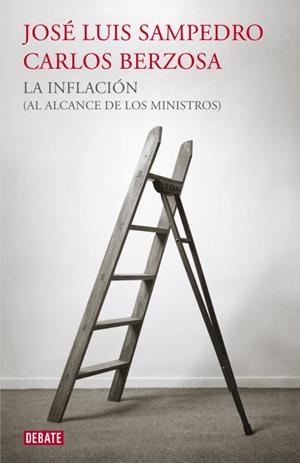 LA INFLACIÓN (AL ALCANCE DE LOS MINISTROS) | SAMPEDRO, JOSÉ LUIS / BERZOSA, CARLOS