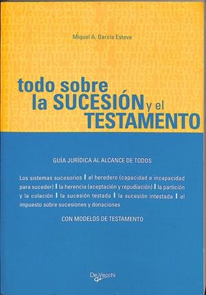 TODO SOBRE LA SUCESIÓN Y EL TESTAMENTO | GARCIA ESTEVE MIQUEL A