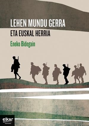 LEHEN MUNDU GERRA ETA EUSKAL HERRIA (VASCO-EUSKERA) | BIDEGAIN, ENEKO