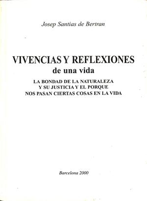 VIVENCIAS Y REFLEXIONES DE UNA VIDA - LA BONDAD Y LA NATURALEZA Y SU JUSTICIA Y EL PORQUE NOS PASAN CIERTAS COSAS EN LA VIDA | JOSEP SANTIAS DE BERTRAN