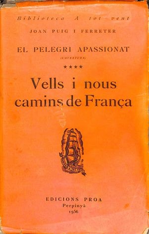 VELLS I NOUS CAMINS DE FRANÇA / EL PELEGRÍ APASSIONAT ( ELS DRAMES 4 ) BIBLIOTECA A TOT VENT  - (CATALÁN) | JOAN PUIG I FERRETER