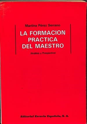 LA FORMACIÓN PRÁCTICA DEL MAESTRO | PÉREZ SERRANO, MARTINA