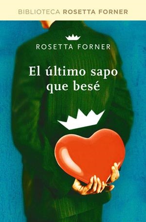 EL ÚLTIMO SAPO QUE BESÉ | FORNER ROSETTA