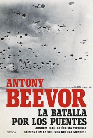 LA BATALLA POR LOS PUENTES | BEEVOR, ANTONY