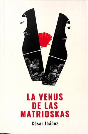 LA VENUS DE LAS MATRIOSKAS  | CESAR IBAÑEZ