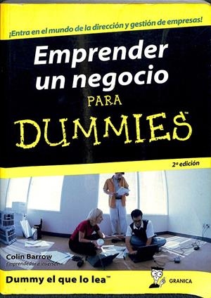 EMPRENDER UN NEGOCIO PARA DUMMIES ADENTRESE EN EL MUNDO DE LA DIRECCION Y GESTION DE EMPRESAS | COLIN BARROW